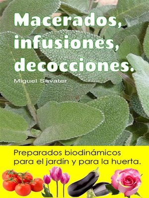 Macerados, infusiones, decocciones. Preparados biodinámicos para el jardín y para la huerta. - ebook